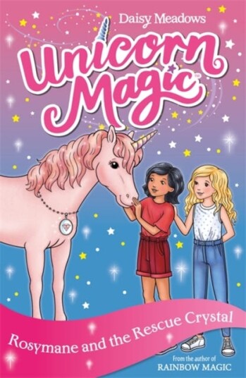 Unicorn Magic: Rosymane and the Rescue Crystal Series 4 Book 1 Unicorn Magic: Rosymane and the Rescue Crystal Series 4 Book 1
