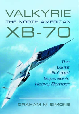 Valkyrie: The North American Xb-70 Av Graham M. Simons