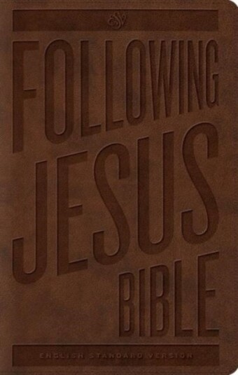 ESV Following Jesus Bible ESV Following Jesus Bible