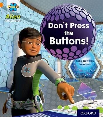 Project X: Alien Adventures: Orange: Don'T Press The Buttons! Av Mike Brownlow