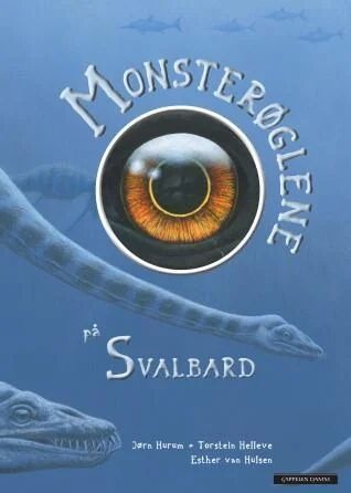 Monsterøglene På Svalbard Av Torstein Helleve, Jørn Hurum Monsterøglene På Svalbard Av Torstein Helleve, Jørn Hurum