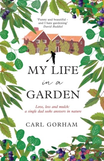 My Life in a Garden Love loss and mulch: a single dad seeks answers in nature