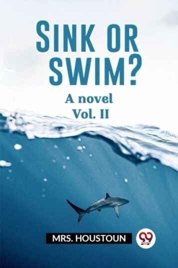 Sink or swim?A novel Vol. II Edition2023 Sink or swim?A novel Vol. II Edition2023