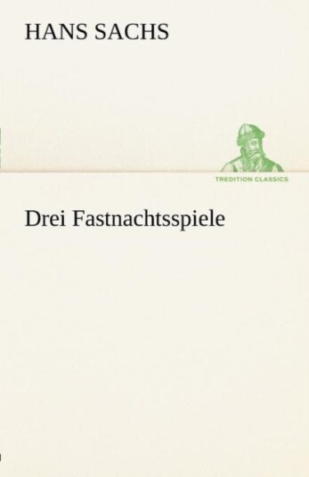 Drei Fastnachtsspiele Drei Fastnachtsspiele