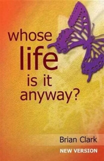 Whose Life Is It Anyway? Av Brian Clark