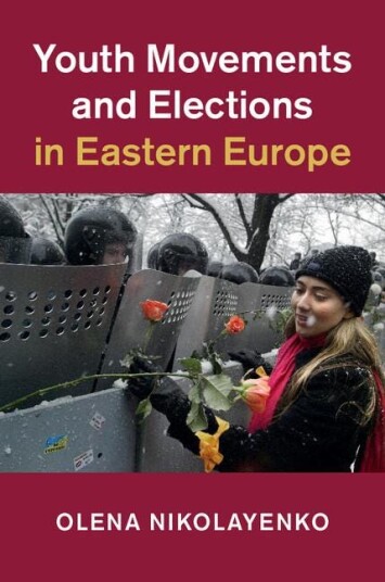 Youth Movements And Elections In Eastern Europe Av Olena (Fordham University New York) Nikolayenko