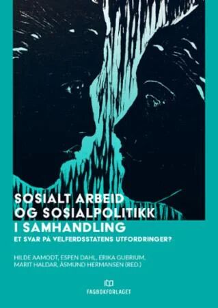 Sosialt Arbeid Og Sosialpolitikk I Samhandling
