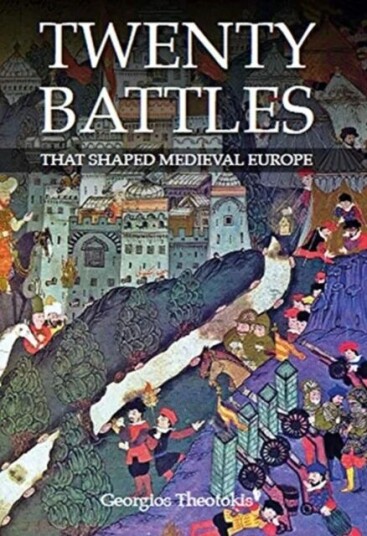 Twenty Battles That Shaped Medieval Europe Av Georgios Theotokis