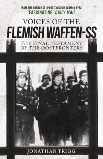 Voices of the Flemish WaffenSS  The Final Testament of the Oostfronters