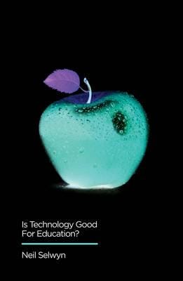 Is Technology Good For Education? Av Neil Selwyn