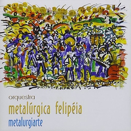 Orquestra Metalurgica Felipeia Metalurgiarte CD