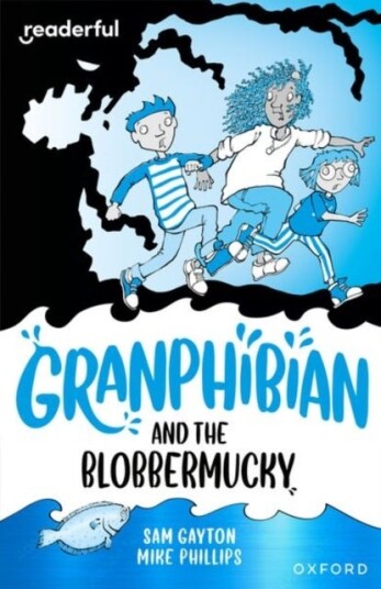 Readerful Independent Library: Oxford Reading Level 14: Granphibian and the Blobbermucky Readerful Independent Library: Oxford Reading Level 14: Granphibian and the Blobbermucky