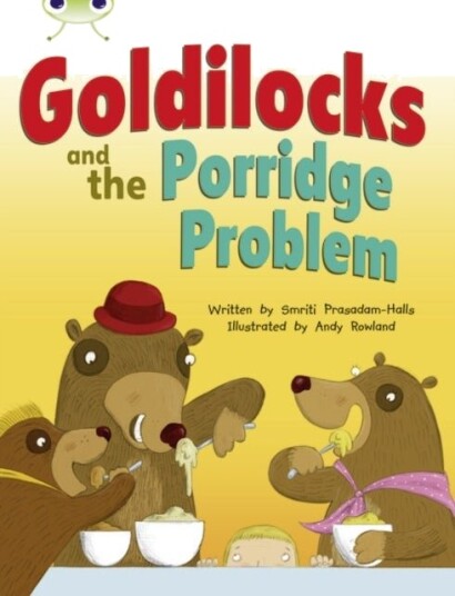 Bug Club Guided Fiction Year Two Turquoise A Goldilocks and the Porridge Problem Bug Club Guided Fiction Year Two Turquoise A Goldilocks and the Porridge Problem