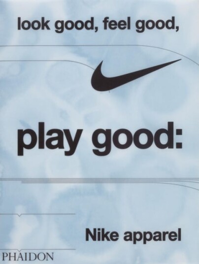 Look Good, Feel Good, Play Good  Nike Apparel