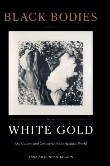 Black Bodies, White Gold Av Anna Arabindan-Kesson