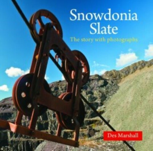 Compact Wales: Snowdonia Slate The Story with Photographs