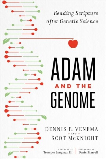 Adam And The Genome ¿ Reading Scripture After Genetic Science Av Scot Mcknight, Dennis R. Venema, Tremper Longman Iii, Daniel Harrell
