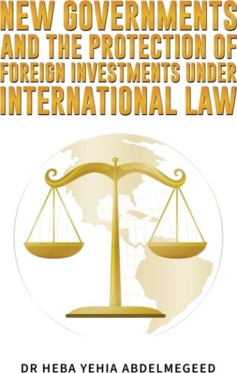 New Governments and the Protection of Foreign Investments under International Law