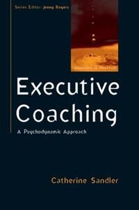 Executive Coaching: A Psychodynamic Approach Av Catherine Sandler