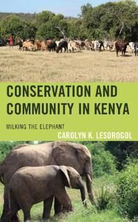 Lesorogol Carolyn K. Conservation and Community in Kenya