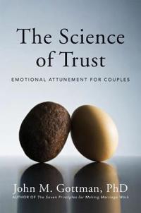 The Science Of Trust Av John M. Ph.D. Gottman