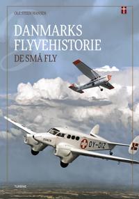 Hansen Ole Steen Danmarks flyvehistorie – De små fly