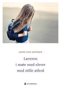 Læreren I Møte Med Elever Med Stille Atferd Av Anne-Lise Sæteren