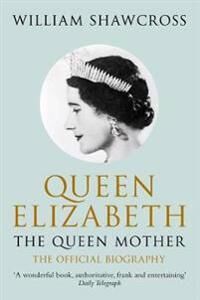 Queen Elizabeth The Queen Mother Av William Shawcross Queen Elizabeth The Queen Mother Av William Shawcross