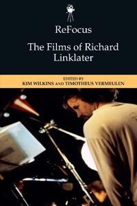Wilkins, Kim Refocus: the Films of Richard Linklater (1474493823)