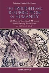 The Twilight And Resurrection Of Humanity Av Yeshayahu (Jesaiah) Ben-Aharon