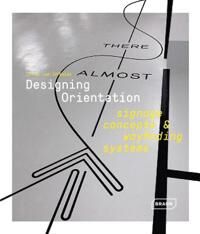 Designing Orientation: Signage Concepts & Wayfinding Systems Av Chris Van Uffelen Designing Orientation: Signage Concepts & Wayfinding Systems Av Chris Van Uffelen