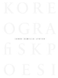 Koreografisk Poesi = Choreographic Poetry Av Janne-Camilla Lyster