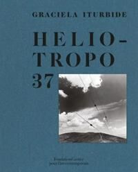Graciela Iturbide, Heliotropo 37 Av Graciela Iturbide Graciela Iturbide, Heliotropo 37 Av Graciela Iturbide