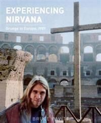 Experiencing Nirvana Av Bruce Pavitt