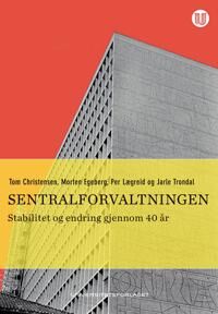 Sentralforvaltningen Av Tom Christensen, Morten Egeberg, Per Lægreid, Jarle Trondal