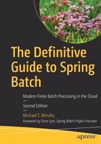 The Definitive Guide To Spring Batch Av Michael T. Minella