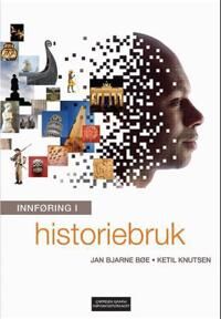 Innføring I Historiebruk Av Jan Bjarne Bøe, Ketil Knutsen