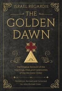 The Golden Dawn Av Israel Regardie, John Michael Greer The Golden Dawn Av Israel Regardie, John Michael Greer