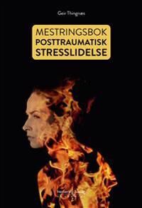 Mestringsbok Ved Posttraumatisk Stresslidelse Av Geir Thingnæs Mestringsbok Ved Posttraumatisk Stresslidelse Av Geir Thingnæs
