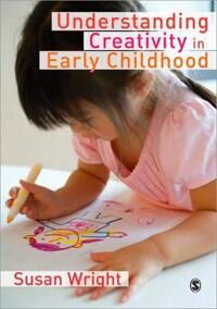 Understanding Creativity In Early Childhood Av Susan Wright