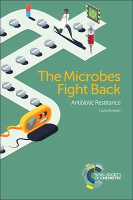 The Microbes Fight Back Av Laura (University Of East Anglia Uk) Bowater