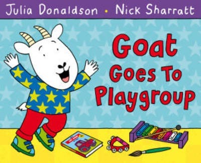 Goat Goes To Playgroup Av Julia Donaldson Goat Goes To Playgroup Av Julia Donaldson