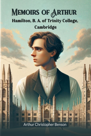 Memoirs of Arthur Hamilton B. A. of Trinity College Cambridge Edition2024 Memoirs of Arthur Hamilton B. A. of Trinity College Cambridge Edition2024