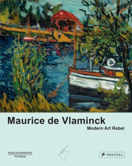 Maurice de Vlaminck Modern Art Rebel Maurice de Vlaminck Modern Art Rebel