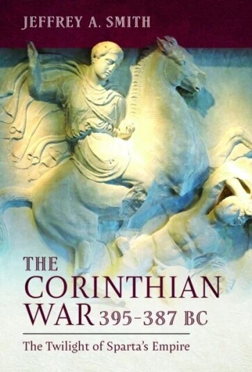 The Corinthian War, 395¿387 Bc Av Jeffrey Smith