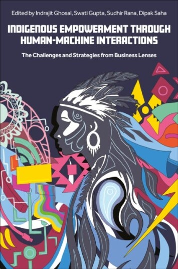 Indigenous Empowerment through HumanMachine Interactions The Challenges and Strategies from Business Lenses