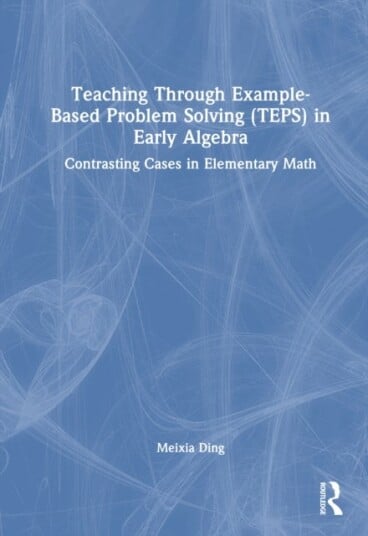 Teaching Through Example Based Problem Solving TEPS in Early Algebra