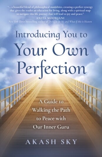 Introducing You to Your Own Perfection A Guide to Walking the Path to Peace with Our Inner Guru