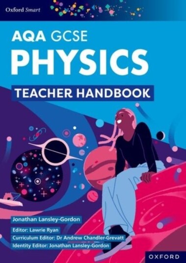 Oxford Smart AQA GCSE Sciences: Physics Teacher Handbook Oxford Smart AQA GCSE Sciences: Physics Teacher Handbook