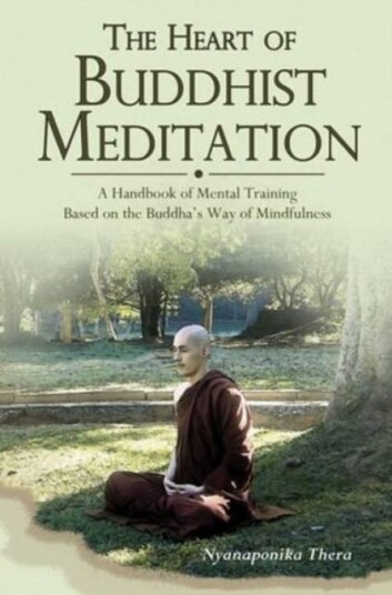 Heart of Buddhist Meditation  A Handbook of Mental Training Based on the Buddha's Way of Mindfulness